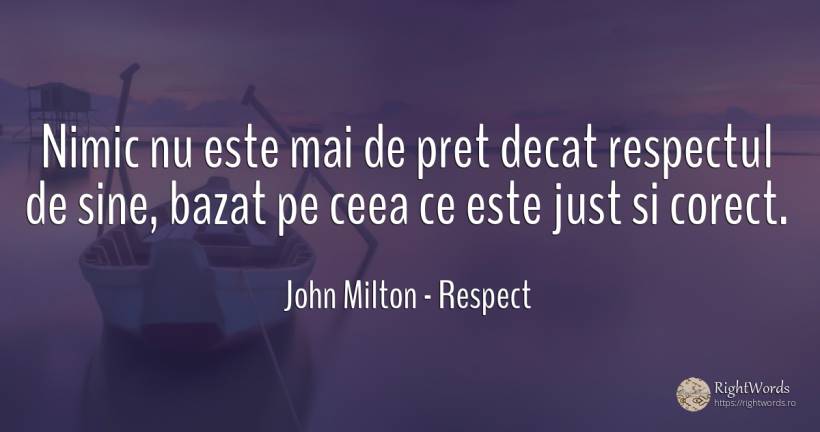 Nimic nu este mai de pret decat respectul de sine, bazat... - John Milton, citat despre respect, dreptate, nimic
