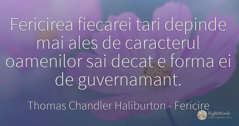 Fericirea fiecarei tari depinde mai ales de caracterul... - Thomas Chandler Haliburton, citat despre fericire, caracter