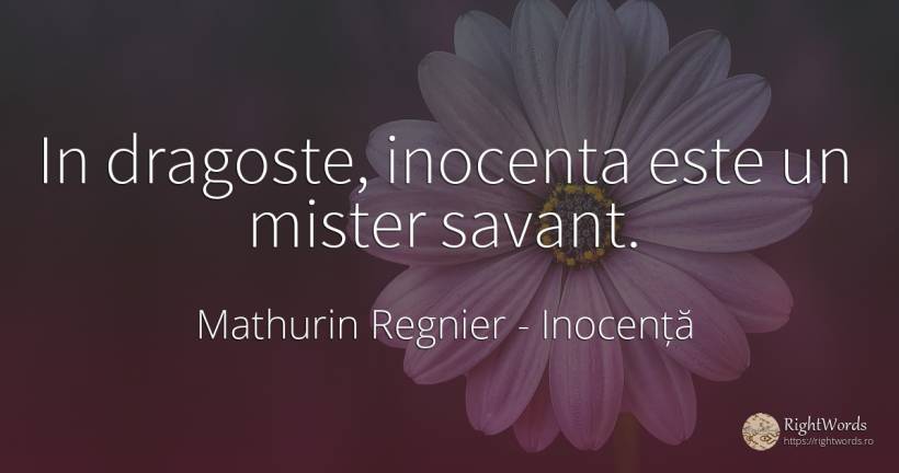 In dragoste, inocenta este un mister savant. - Mathurin Regnier, citat despre inocență, mister, iubire