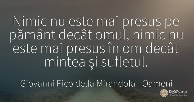 Nimic nu este mai presus pe pământ decât omul, nimic nu... - Giovanni Pico della Mirandola, citat despre oameni, minte, nimic, pământ, suflet