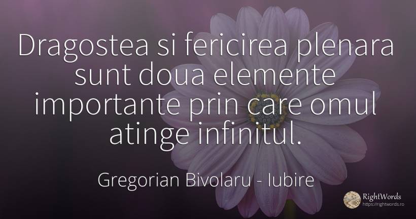 Dragostea si fericirea plenara sunt doua elemente... - Gregorian Bivolaru, citat despre iubire, infinit, fericire, oameni