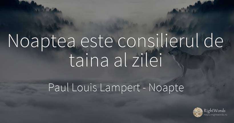 Noaptea este consilierul de taina al zilei - Paul Louis Lampert, citat despre noapte