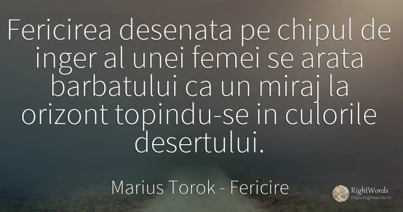 Fericirea desenata pe chipul de inger al unei femei se... - Marius Torok (Darius Domcea), citat despre fericire, bărbat