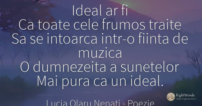 Ideal ar fi Ca toate cele frumos traite Sa se intoarca... - Lucia Olaru Nenati, citat despre poezie, ideal, muzică, ființă, frumusețe
