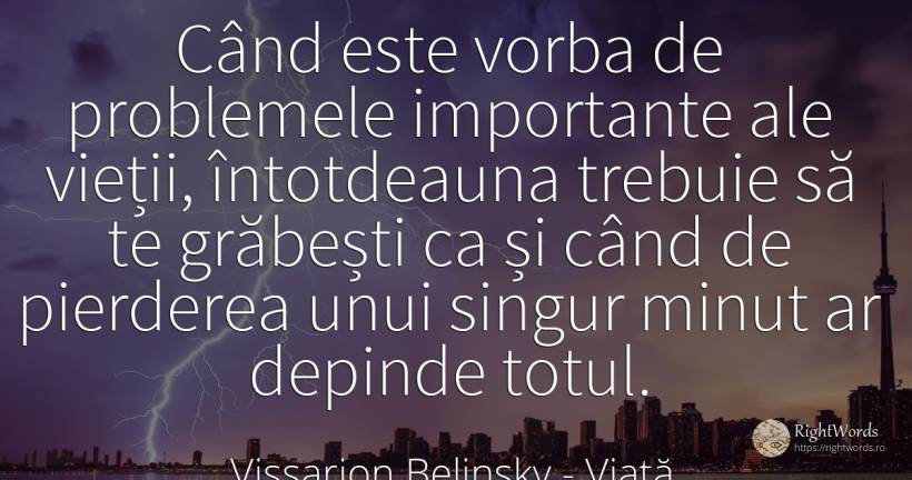Când este vorba de problemele importante ale vieții, ... - Vissarion Belinsky, citat despre viață, probleme, singurătate