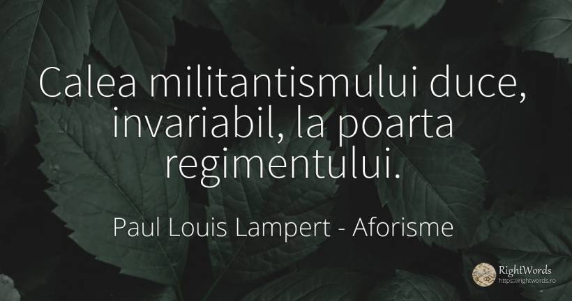 Calea militantismului duce, invariabil, la poarta... - Paul Louis Lampert, citat despre aforisme