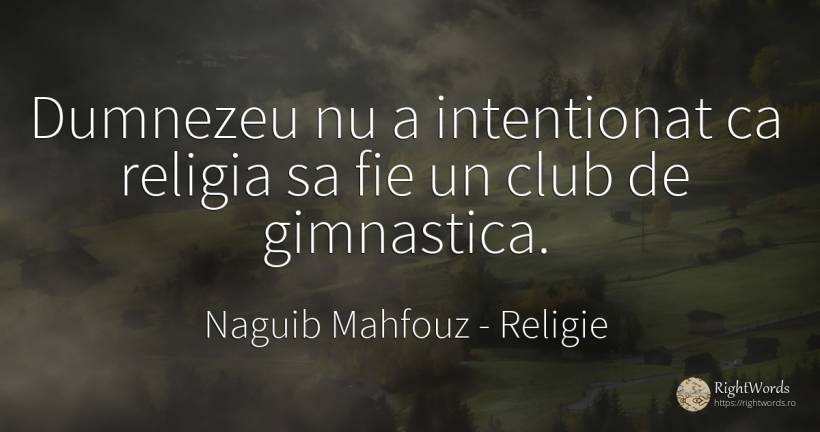 Dumnezeu nu a intentionat ca religia sa fie un club de... - Naguib Mahfouz, citat despre religie, dumnezeu