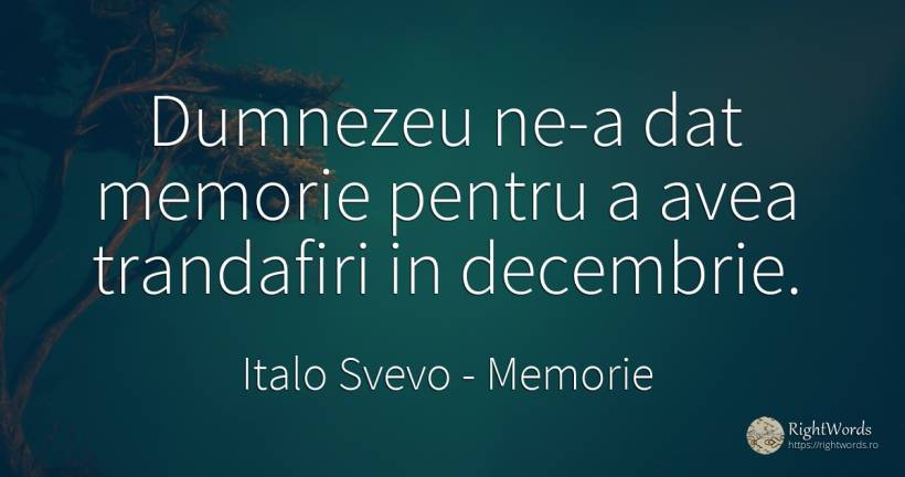 Dumnezeu ne-a dat memorie pentru a avea trandafiri in... - Italo Svevo, citat despre memorie, dumnezeu