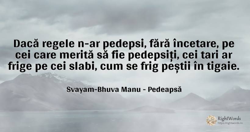 Dacă regele n-ar pedepsi, fără încetare, pe cei care... - Svayam-Bhuva Manu, citat despre pedeapsă