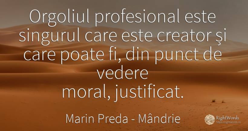 Orgoliul profesional este singurul care este creator și... - Marin Preda, citat despre mândrie, creație, morală