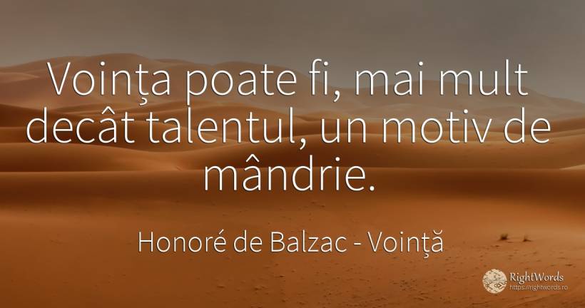 Voința poate fi, mai mult decât talentul, un motiv de... - Honoré de Balzac, citat despre voință, mândrie, talent