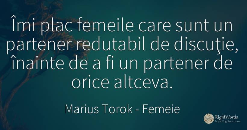 Îmi plac femeile care sunt un partener redutabil de... - Marius Torok (Darius Domcea), citat despre femeie