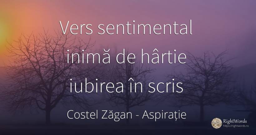 Vers sentimental inimă de hârtie iubirea în scris - Costel Zăgan, citat despre aspirație, scris, iubire, inimă