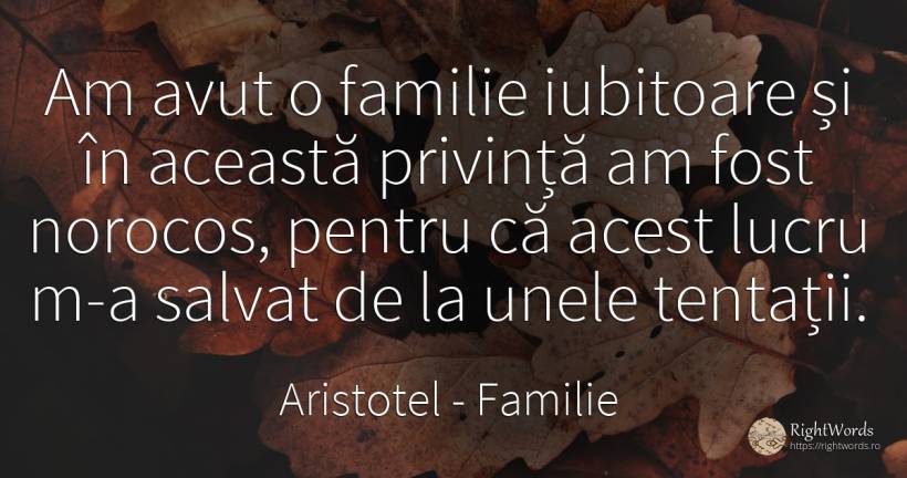 Am avut o familie iubitoare și în această privință am... - Aristotel, citat despre familie, tentație, noroc