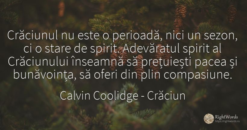 Crăciunul nu este o perioadă, nici un sezon, ci o stare... - Calvin Coolidge, citat despre crăciun