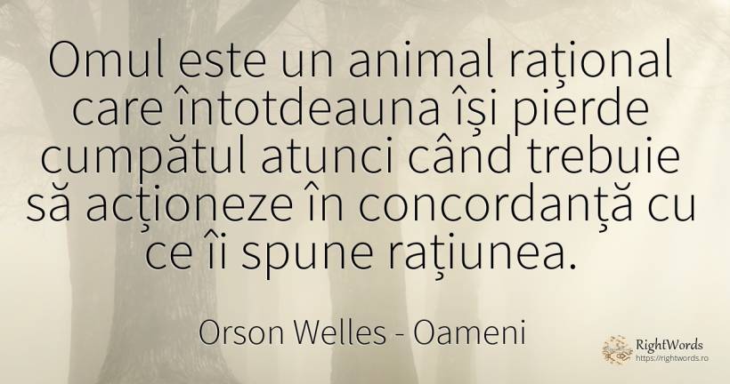 Omul este un animal rațional care întotdeauna își pierde... - Orson Welles, citat despre oameni, rațiune, animale