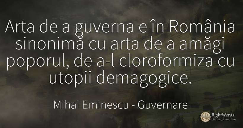 Arta de a guverna e în România sinonimă cu arta de a... - Mihai Eminescu, citat despre guvernare, națiune, artă, artă fotografică