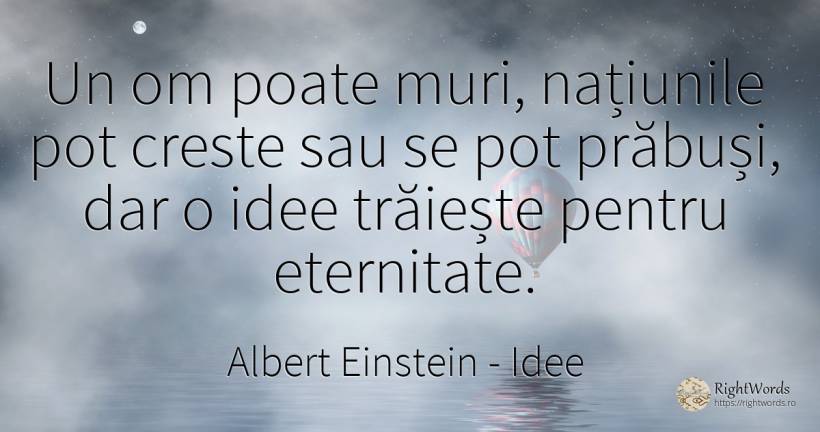Un om poate muri, națiunile pot creste sau se pot... - Albert Einstein, citat despre idee, națiune, eternitate, moarte