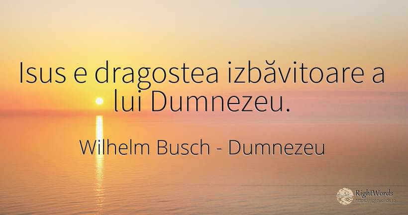 Isus e dragostea izbăvitoare a lui Dumnezeu. - Wilhelm Busch, citat despre dumnezeu