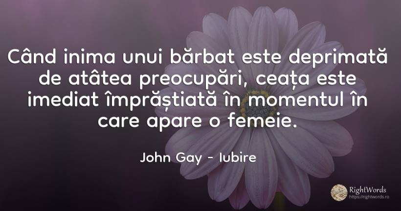 Când inima unui bărbat este deprimată de atâtea... - John Gay, citat despre iubire, depresie, bărbat, femeie, inimă