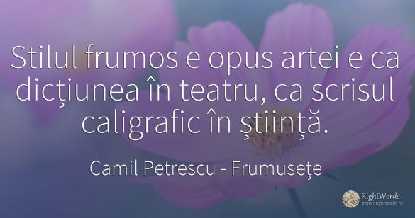 Stilul frumos e opus artei e ca dicțiunea în teatru, ca...