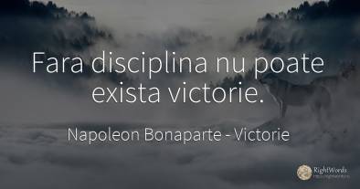 Fara disciplina nu poate exista victorie.