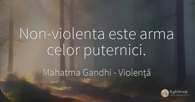 Non-violenta este arma celor puternici.