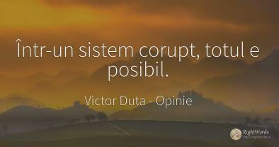 Într-un sistem corupt, totul e posibil.