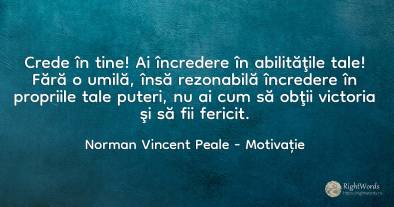 Crede în tine! Ai încredere în abilităţile tale! Fără o...