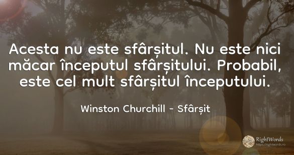 Acesta nu este sfârșitul. Nu este nici măcar începutul...