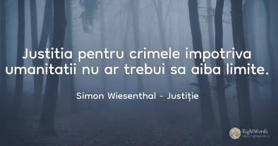 Justitia pentru crimele impotriva umanitatii nu ar trebui...