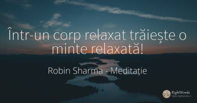 Într-un corp relaxat trăiește o minte relaxată!