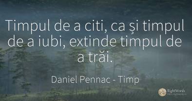 Timpul de a citi, ca și timpul de a iubi, extinde timpul...