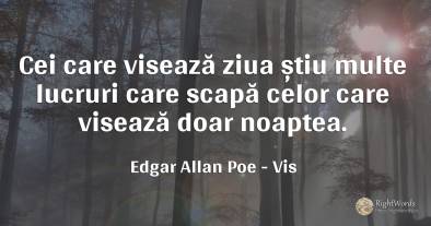 Cei care visează ziua știu multe lucruri care scapă celor...