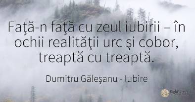 Faţă-n faţă cu zeul iubirii – în ochii realităţii urc şi...