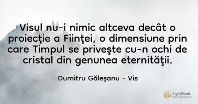 Visul nu-i nimic altceva decât o proiecţie a Fiinţei, o...