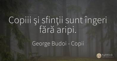 Copiii şi sfinţii sunt îngeri fără aripi.