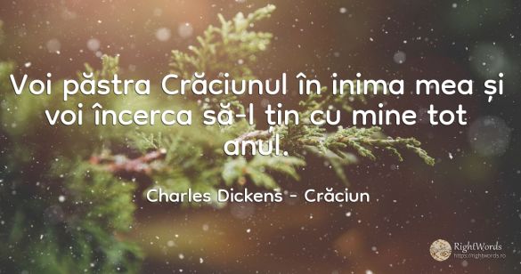 Voi păstra Crăciunul în inima mea și voi încerca să-l țin...