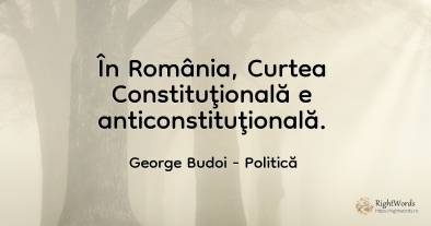 În România, Curtea Constituţională e anticonstituţională.