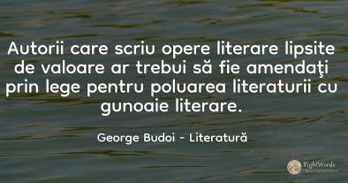 Autorii care scriu opere literare lipsite de valoare ar...