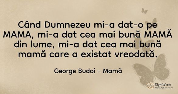 Când Dumnezeu mi-a dat-o pe MAMA, mi-a dat cea mai bună...