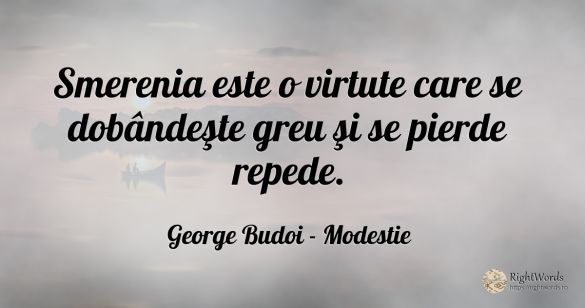 Smerenia este o virtute care se dobândeşte greu şi se...