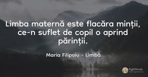 Limba maternă este flacăra minții, ce-n suflet de copil o...