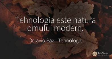 Tehnologia este natura omului modern.