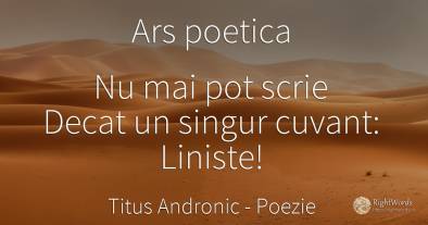 Ars poetica Nu mai pot scrie Decat un singur cuvant:...
