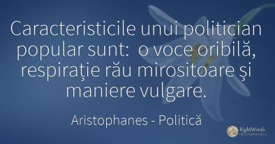 Caracteristicile unui politician popular sunt: o voce...