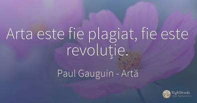 Arta este fie plagiat, fie este revoluție.