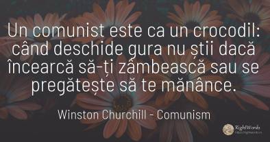 Un comunist este ca un crocodil: când deschide gura nu...