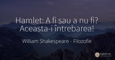 Hamlet: A fi sau a nu fi? Aceasta-i întrebarea!