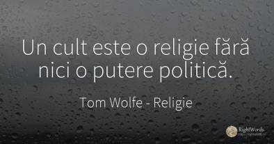 Un cult este o religie fără nici o putere politică.